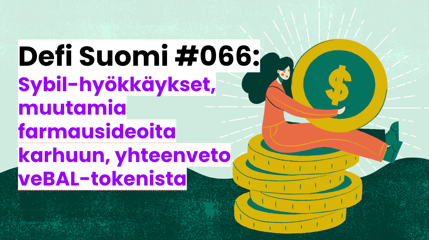 Defi Suomi #066: Sybil-hyökkäykset, muutamia farmausideoita karhuun, yhteenveto veBAL-tokenista