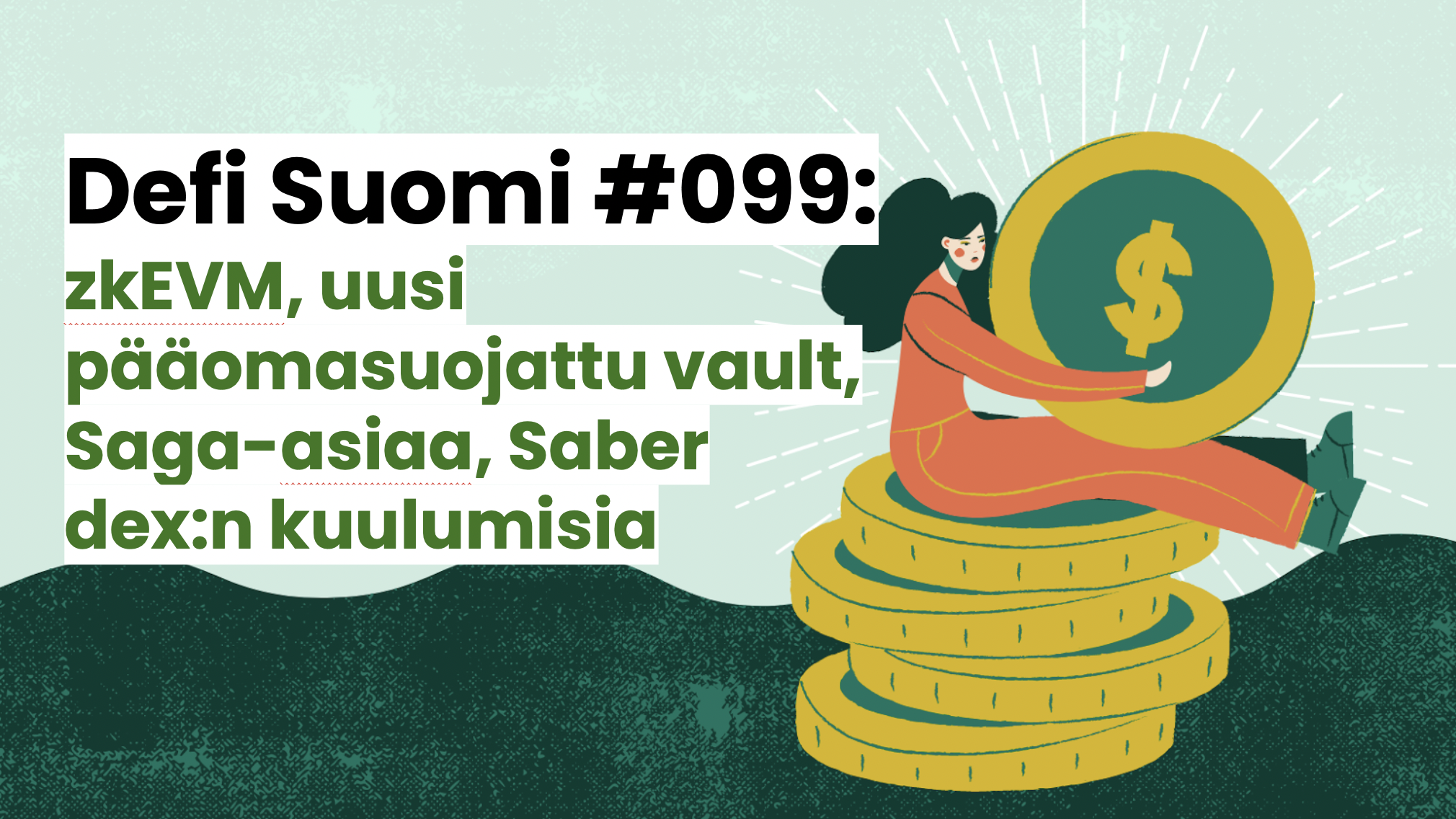 Defi Suomi #099: zkEVM, uusi pääomasuojattu vault, Saga-asiaa, Saber dex:n kuulumisia